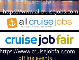 https://www.allcruisejobs.com https://www.cruisejobfair.com  onboard jobs offline events